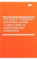 The Noble, Prancing, Cantering Horse: A New Game of Questions and Commands