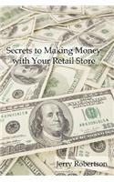 Secrets to Making Money with Your Retail Store