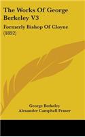 The Works of George Berkeley V3