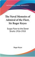 The Naval Memoirs of Admiral of the Fleet, Sir Roger Keyes