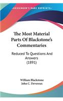 The Most Material Parts Of Blackstone's Commentaries