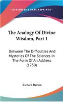 The Analogy Of Divine Wisdom, Part 1