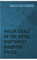 Philip Steele of the Royal Northwest Mounted Police