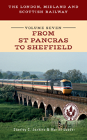London, Midland and Scottish Railway Volume Seven from St Pancras to Sheffield