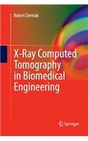 X-Ray Computed Tomography in Biomedical Engineering: (English)