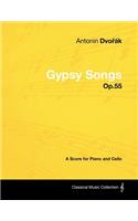 Antonín Dvořák - Gypsy Songs - Op.55 - A Score for Piano and Cello