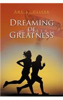 Dreaming of Greatness