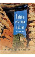 Quizas Era Una Ilusion