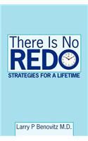 There Is No Redo: Strategies for a Lifetime