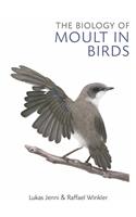 The Biology of Moult in Birds