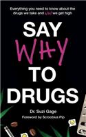 Say Why to Drugs