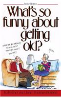 What's So Funny about Getting Old?