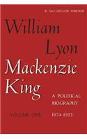 William Lyon MacKenzie King, Volume 1, 1874-1923