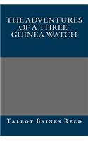 The Adventures of a Three-Guinea Watch: (English)