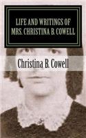 Life and Writings of Mrs. Christina B. Cowell