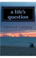 A life's question