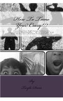 How to tame your crazy