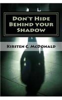 Don't Hide Behind your Shadow: (English)