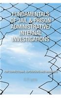 Fundamentals of Jail & Prison Administrative/Internal Investigations