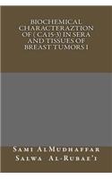 Biochemical characteraztion of ( CA15-3) in Sera and Tissues of Breast Tumors I