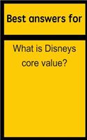 Best Answers for What Is Disneys Core Value?