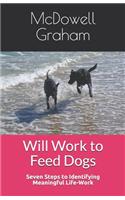 Will Work to Feed Dogs