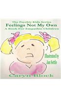 Feelings Not My Own