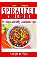 Spiralizer Cookbook #1 - 50 Unique & Healthy Spiralizer Recipes: (Spiralizer Recipes)
