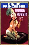 Pin-Up Princesses: Hubba-Hubba!