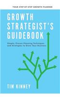 Growth Strategist's Guidebook: Plan Before You Post, Publish or Pay-Per-Click(English)