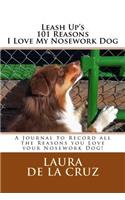 Leash Up's 101 Reasons I Love My Nosework Dog: A Journal to Record All the Reasons You Love Your Nosework Dog!