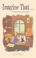 Imagine That . . .: Nana's Attic Adventure