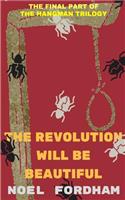 The Revolution Will Be Beautiful