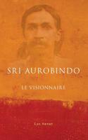 Sri Aurobindo Et La Revolution de L'Inde