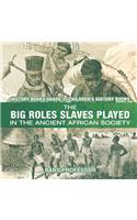 The Big Roles Slaves Played in the Ancient African Society - History Books Grade 3 Children's History Books