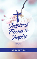 Inspired Poems to Inspire - Book 2