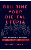 Building Your Digital Utopia