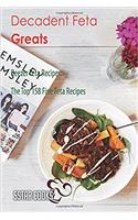 Decadent Feta Greats: Beezer Feta Recipes, the Top 158 Fine Feta Recipes