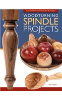 Woodturning Spindle Projects: Easy-To-Follow Techniques for 18 Stunning Projects