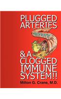 Plugged Arteries & A Clogged Immune System!!