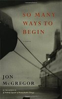 So Many Ways to Begin: A Novel