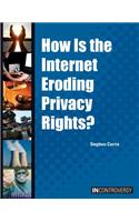 How Is the Internet Eroding Privacy Rights?