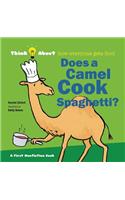 Does a Camel Cook Spaghetti: Think About How Everyone Gets Food