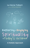 Exploring and Engaging Spirituality for Today's Children