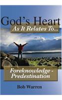 God's Heart as It Relates to ... Foreknowledge - Predestination