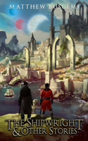 Shipwright and Other Stories
