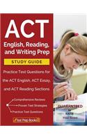 ACT English, Reading, and Writing Prep Study Guide & Practice Test Questions for the ACT English, ACT Essay, and ACT Reading Sections