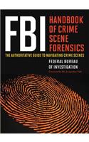 FBI Handbook of Crime Scene Forensics: The Authoritative Guide to Navigating Crime Scenes