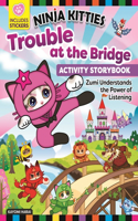 Ninja Kitties Trouble at the Bridge Activity Storybook: Zumi Understands the Power of Listening(Ninja Kitties)