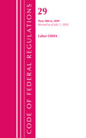 Code of Federal Regulations, Title 29 Labor/OSHA 900-1899, Revised as of July 1, 2020: (Code of Federal Regulations, Title 29 Labor/OSHA)